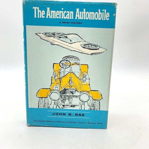 The American Automobile: A Brief History by John B. Rae - 1965, 1st Ed Hardcover - Picture 1 of 16